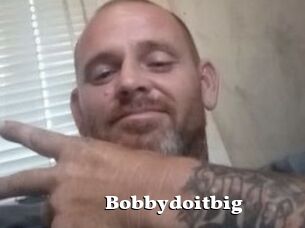 Bobbydoitbig