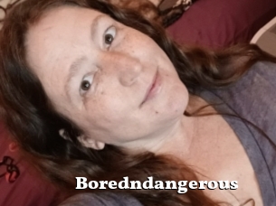Boredndangerous