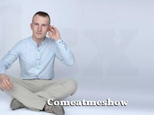 Comeatmeshow