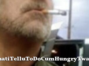 DoWhatiTelluToDoCumHungryTwat