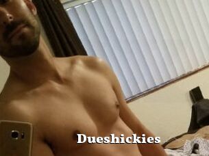 Dueshickies