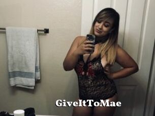 GiveItToMae