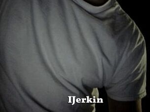 IJerkin