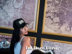 Im_Here_Foru