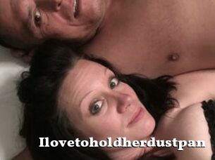 Ilovetoholdherdustpan