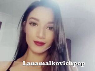 Lanamalkovichpop