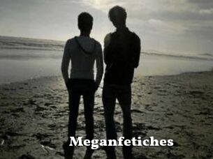 Meganfetiches