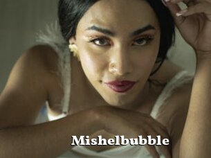 Mishelbubble