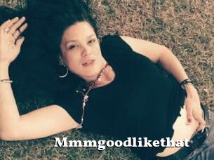 Mmmgoodlikethat