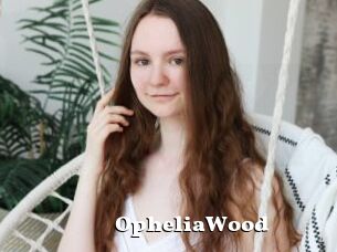OpheliaWood