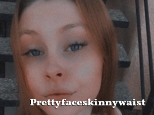 Prettyfaceskinnywaist