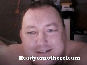 Ready_or_not_here_i_cum