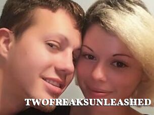 TWOFREAKSUNLEASHED