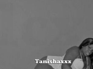 Tanishaxxx
