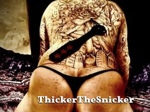 ThickerTheSnicker