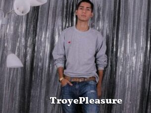 TroyePleasure