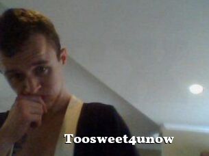 Toosweet4unow