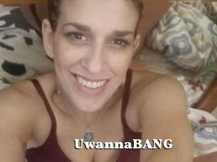 UwannaBANG