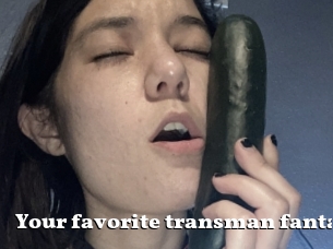 Your_favorite_transman_fantasy